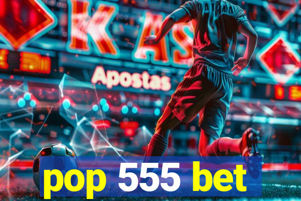 pop 555 bet